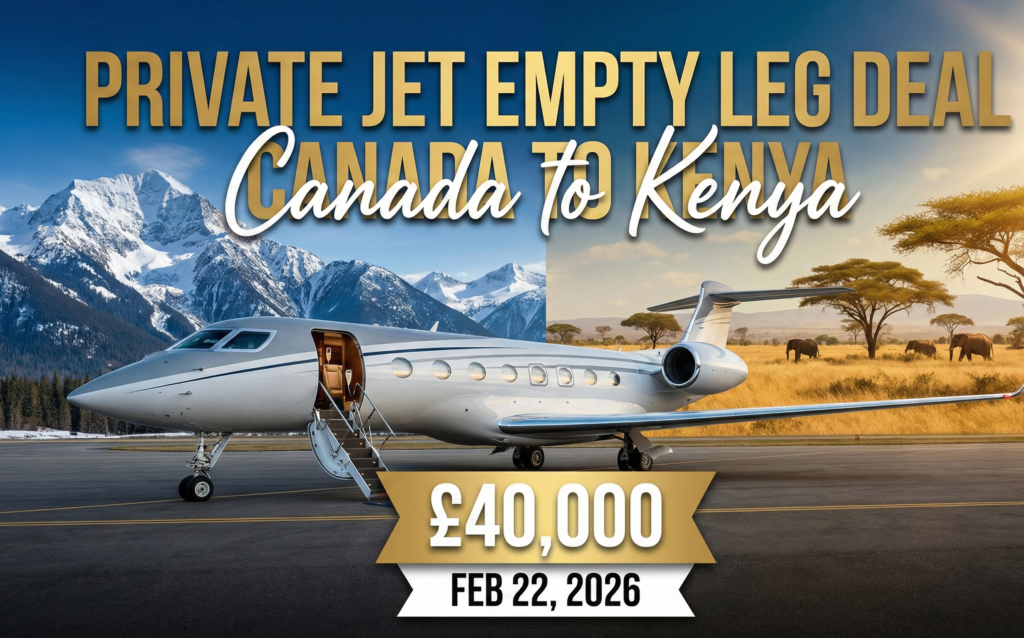 Private Jet Canada to Kenya £40k Empty Leg Deal (Feb 22, 2026)