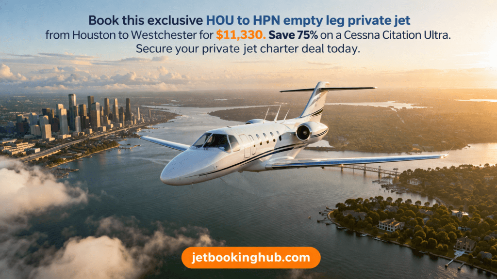 HOU to HPN Empty Leg Private Jet $11,330 Houston → Westchester Luxury Deal (5)