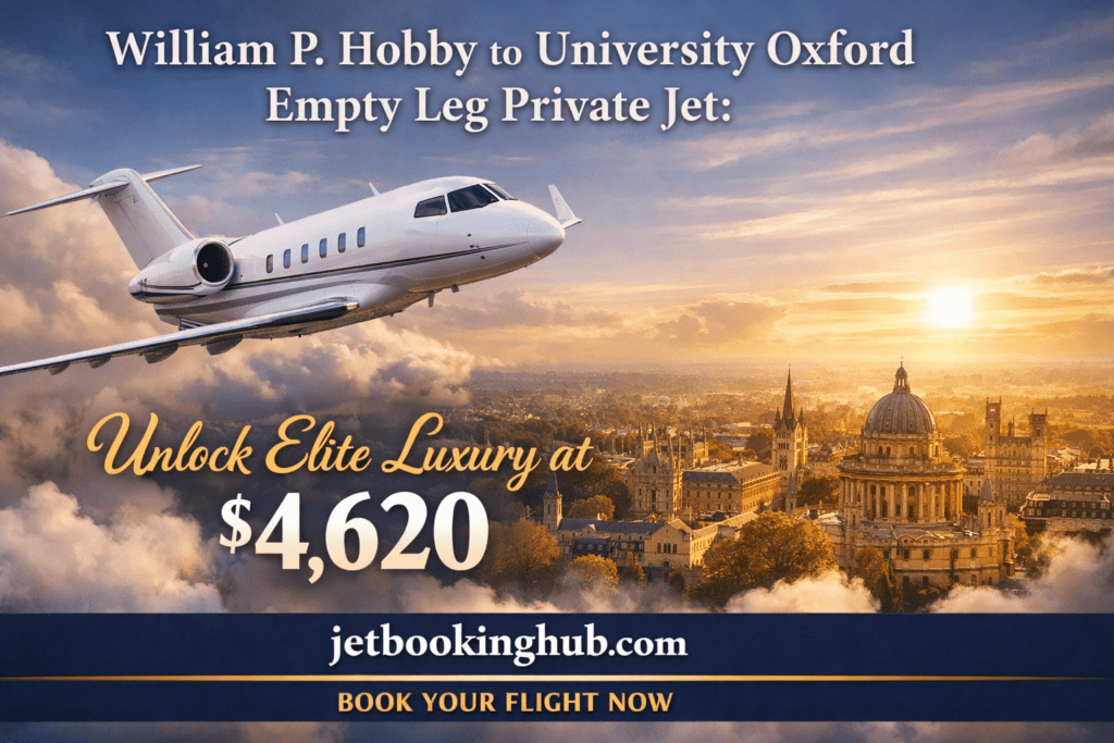 William P. Hobby to University Oxford Empty Leg Private Jet Unlock Elite Luxury at $4,620 (3)